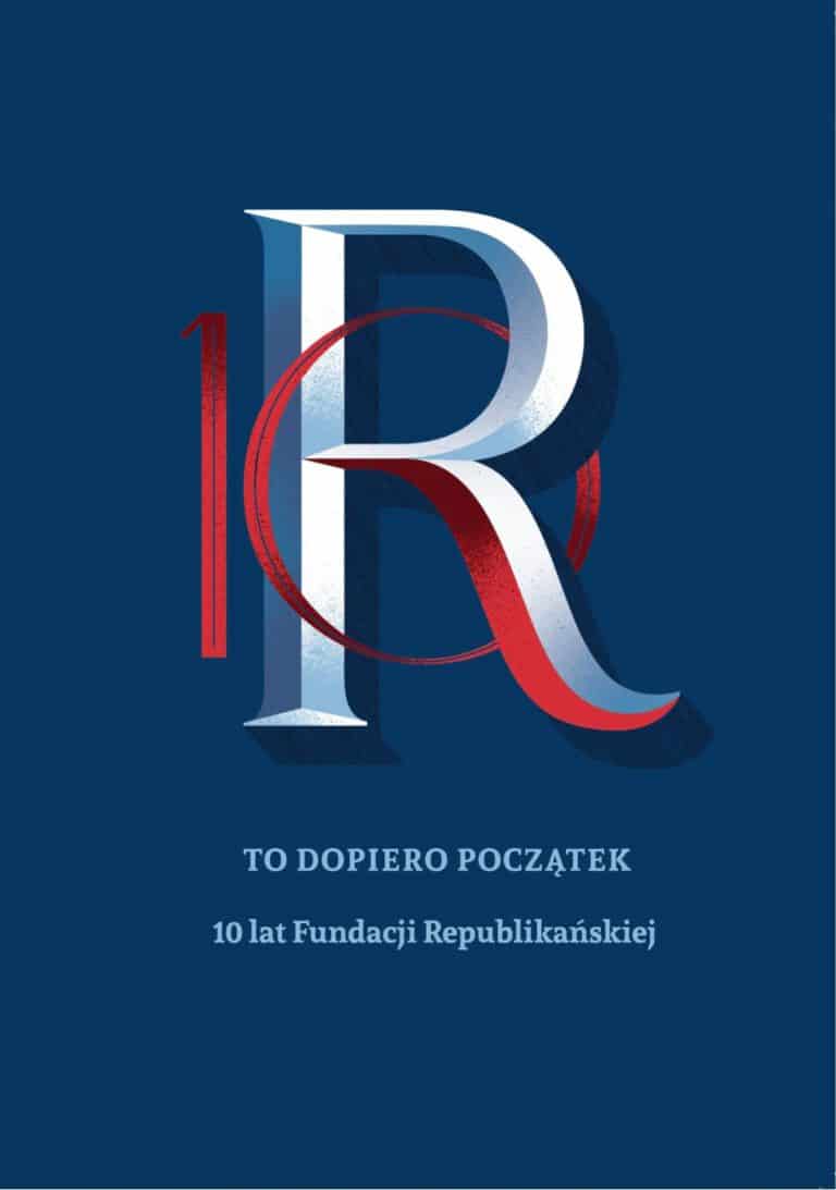 10 lat Fundacji Republikańskiej - publikacja rocznicowa.